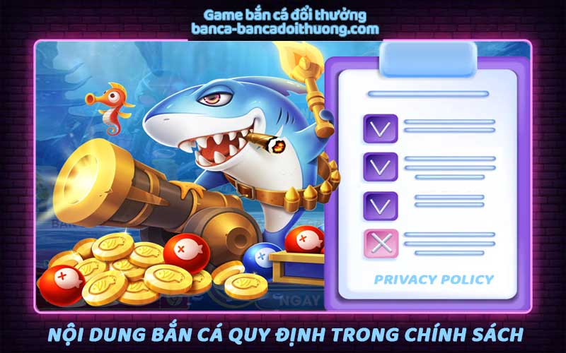 Nội dung bắn cá quy định trong chính sách